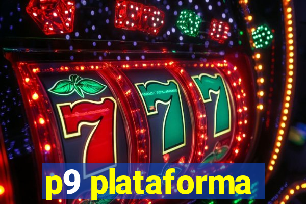 p9 plataforma